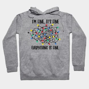 I m Fine Its Fine Everything is Fine Hoodie